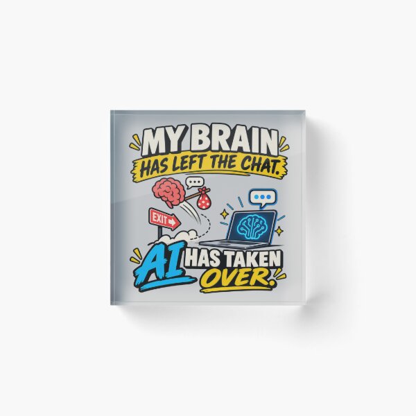 Item preview, My Brain Has Left the Chat – AI Has Taken Over designed and sold by erkancept.