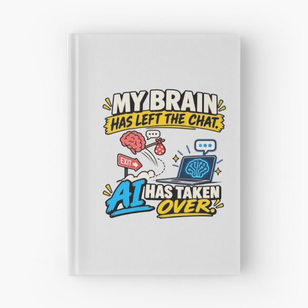 Item preview, My Brain Has Left the Chat – AI Has Taken Over designed and sold by erkancept.
