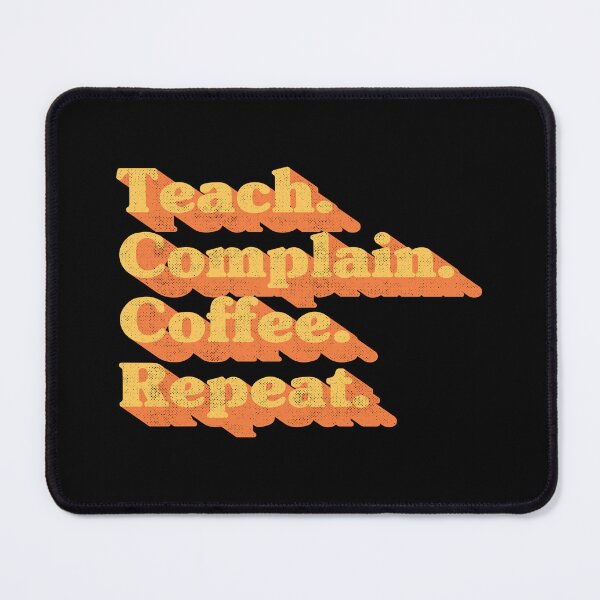 Item preview, Retro Teach Complain Coffee Repeat Funny Teacher Life Distressed Vintage Typography designed and sold by Chonkz.