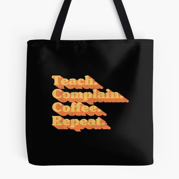 Item preview, Retro Teach Complain Coffee Repeat Funny Teacher Life Distressed Vintage Typography designed and sold by Chonkz.