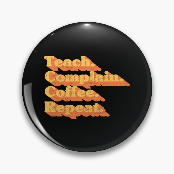Item preview, Retro Teach Complain Coffee Repeat Funny Teacher Life Distressed Vintage Typography designed and sold by Chonkz.