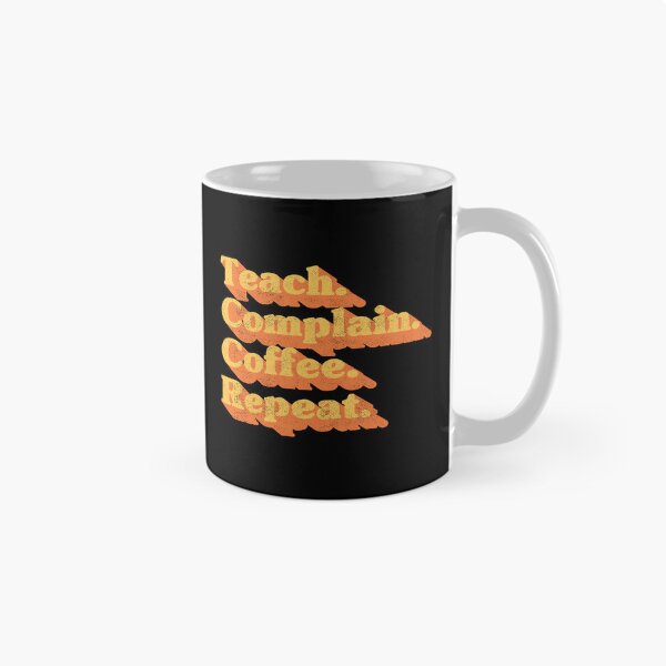 Item preview, Retro Teach Complain Coffee Repeat Funny Teacher Life Distressed Vintage Typography designed and sold by Chonkz.