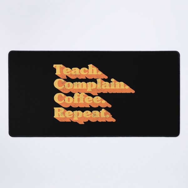 Item preview, Retro Teach Complain Coffee Repeat Funny Teacher Life Distressed Vintage Typography designed and sold by Chonkz.