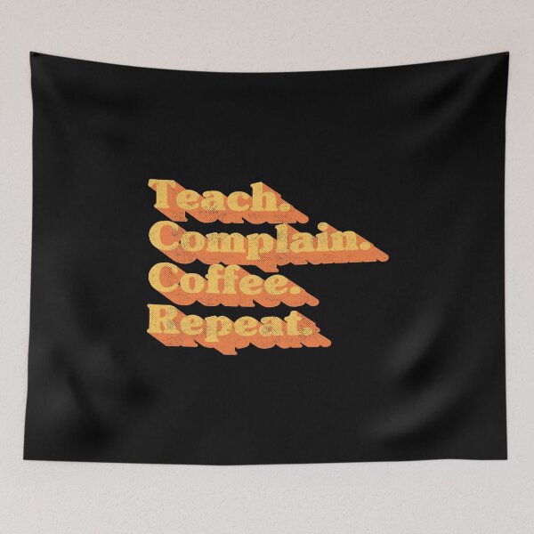 Item preview, Retro Teach Complain Coffee Repeat Funny Teacher Life Distressed Vintage Typography designed and sold by Chonkz.