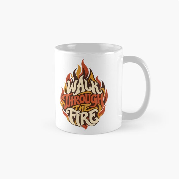 Item preview, Walk Through The Fire, Motivational T-Shirt | Inspirational Flame Quote Tee designed and sold by graphic-genie.