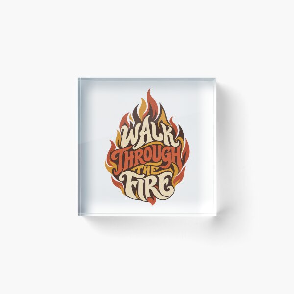 Item preview, Walk Through The Fire, Motivational T-Shirt | Inspirational Flame Quote Tee designed and sold by graphic-genie.