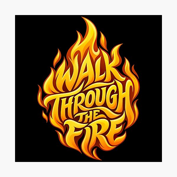 Item preview, Walk Through The Fire Flame T-Shirt | Motivational Strength Quote designed and sold by graphic-genie.