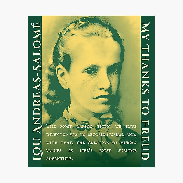 Item preview, Lou Andreas-Salomé quote: The most daring thing we have invented was to become human, and, with that, the creation of human values as life's most sublime adventure. designed and sold by artbleed.