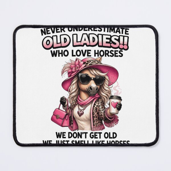 Item preview, Never Underestimate Old Ladies Who Love Horses designed and sold by justinhmorton.