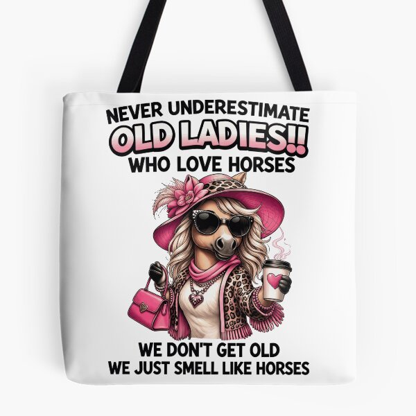 Item preview, Never Underestimate Old Ladies Who Love Horses designed and sold by justinhmorton.