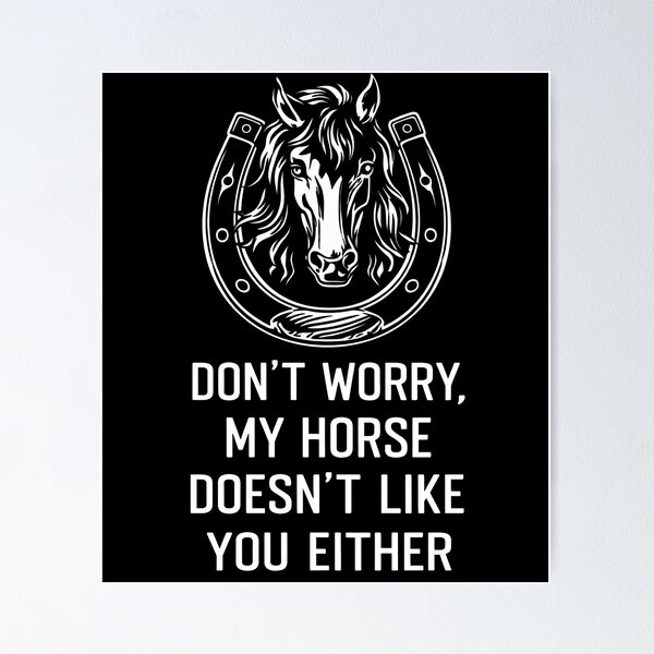 Item preview, My Horse Doesn't Like You Either Funny Equestrian designed and sold by justinhmorton.
