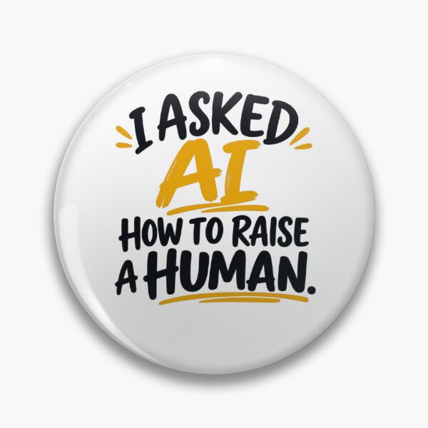 Item preview, I Asked AI How to Raise a Human designed and sold by erkancept.