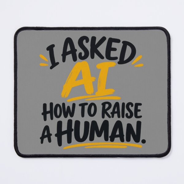 Item preview, I Asked AI How to Raise a Human designed and sold by erkancept.