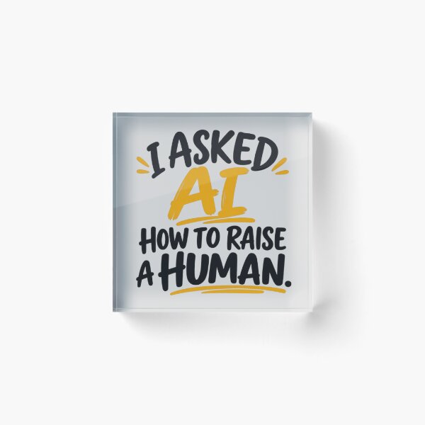 Item preview, I Asked AI How to Raise a Human designed and sold by erkancept.