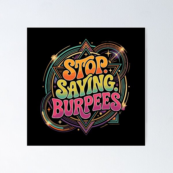 Item preview, Stop Saying Burpees Fitness Workout Gym Goer Humor designed and sold by PopStars1993.