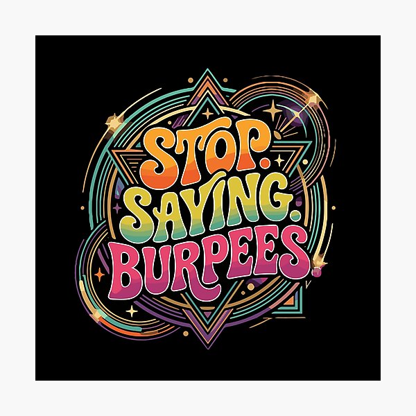 Item preview, Stop Saying Burpees Fitness Workout Gym Goer Humor designed and sold by PopStars1993.