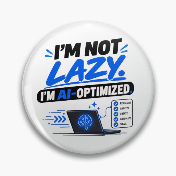 Item preview, I’m Not Lazy. I’m AI-Optimized designed and sold by erkancept.
