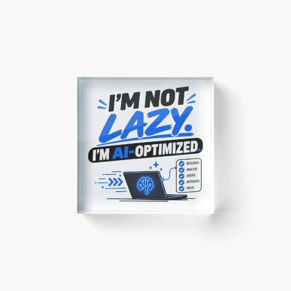 Item preview, I’m Not Lazy. I’m AI-Optimized designed and sold by erkancept.