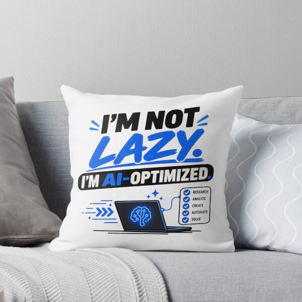 Item preview, I’m Not Lazy. I’m AI-Optimized designed and sold by erkancept.