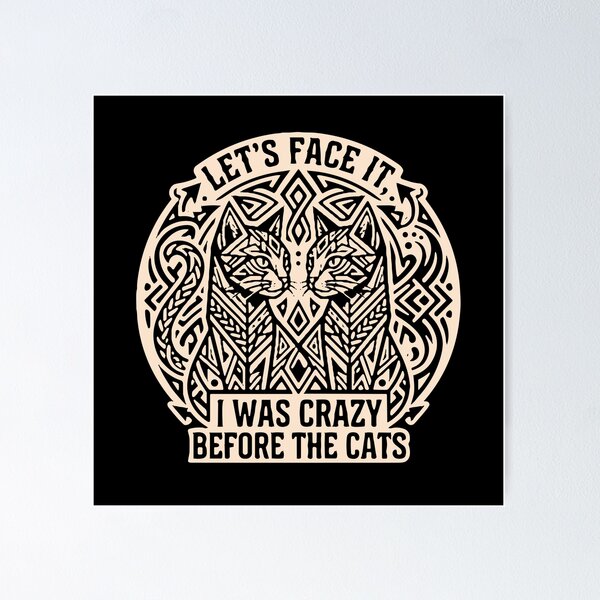 Item preview, Let's Face It, I Was Crazy Before The Cats Cat Lover Funny Feline Owner designed and sold by PopStars1993.