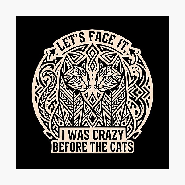 Item preview, Let's Face It, I Was Crazy Before The Cats Cat Lover Funny Feline Owner designed and sold by PopStars1993.