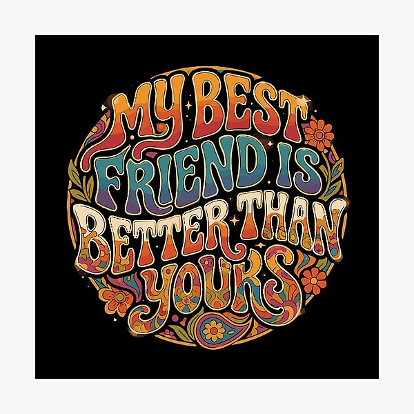 Item preview, My Best Friend Is Better Than Yours Funny Friendship Bestie Squad  designed and sold by PopStars1993.