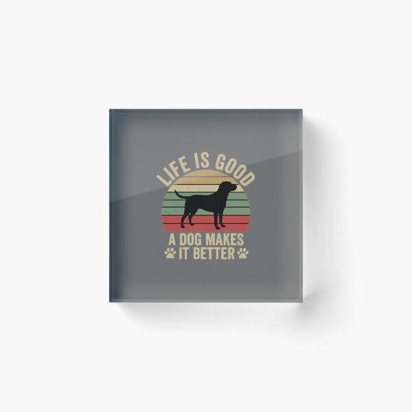 Item preview, Life Is Good A Dog Makes It Better Dog Owner Pet Lover designed and sold by SofiBlair.