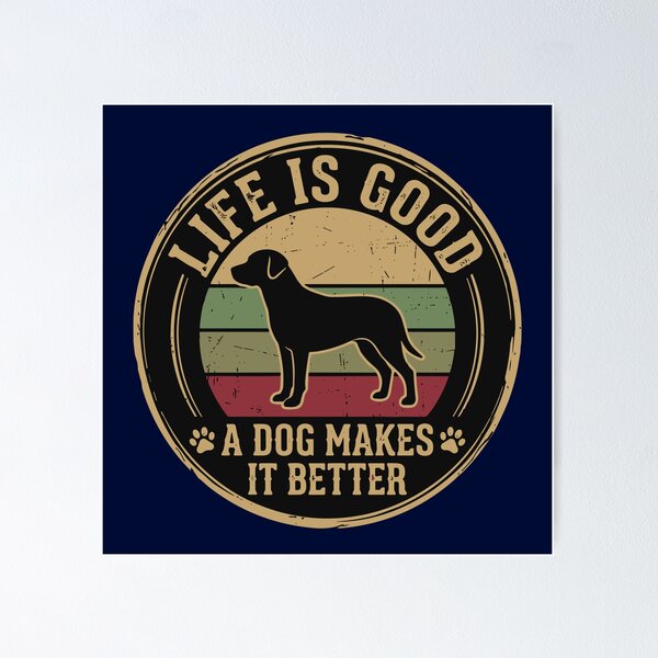 Item preview, Life Is Good A Dog Makes It Better Dog Owner Pet Lover designed and sold by SofiBlair.