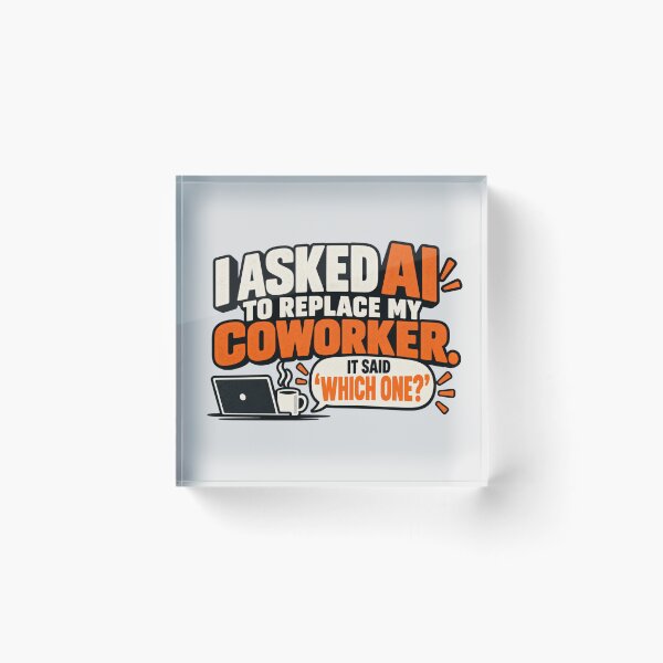 Item preview, I Asked AI to Replace My Coworker designed and sold by erkancept.