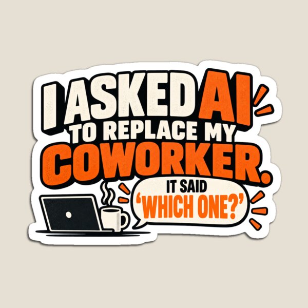 Item preview, I Asked AI to Replace My Coworker designed and sold by erkancept.