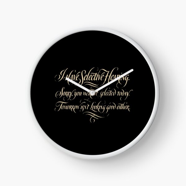 Item preview, I Have Selective Hearing. Sorry, You Weren't Selected Today. Tomorrow Isn't Looking Good Either. Sarcastic Humor Personality Quote Funny  designed and sold by PopStars1993.