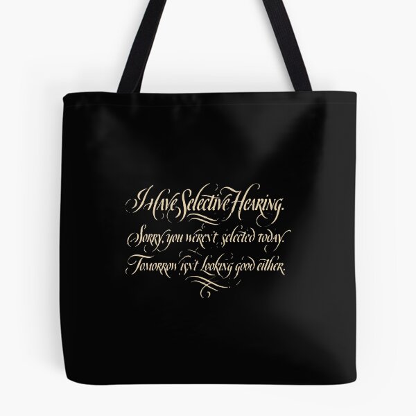 Item preview, I Have Selective Hearing. Sorry, You Weren't Selected Today. Tomorrow Isn't Looking Good Either. Sarcastic Humor Personality Quote Funny  designed and sold by PopStars1993.