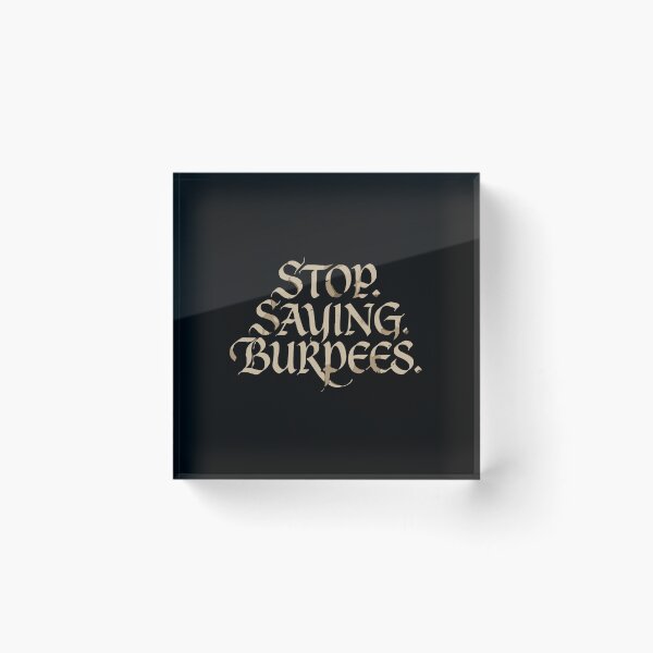 Item preview, Stop. Saving. Burpees. Workout Fitness Gym Exercise Athlete designed and sold by PopStars1993.