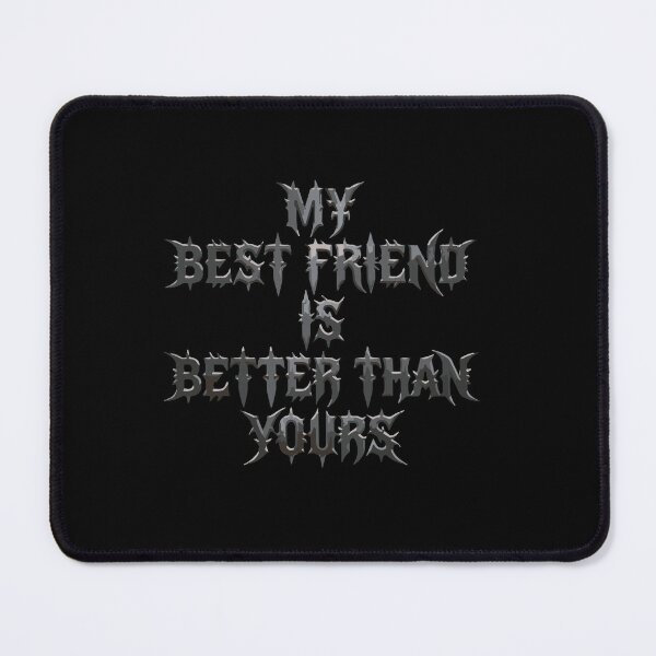 Item preview, My Best Friend Is Better Than Yours Friendship Bestie Proud Friend designed and sold by PopStars1993.