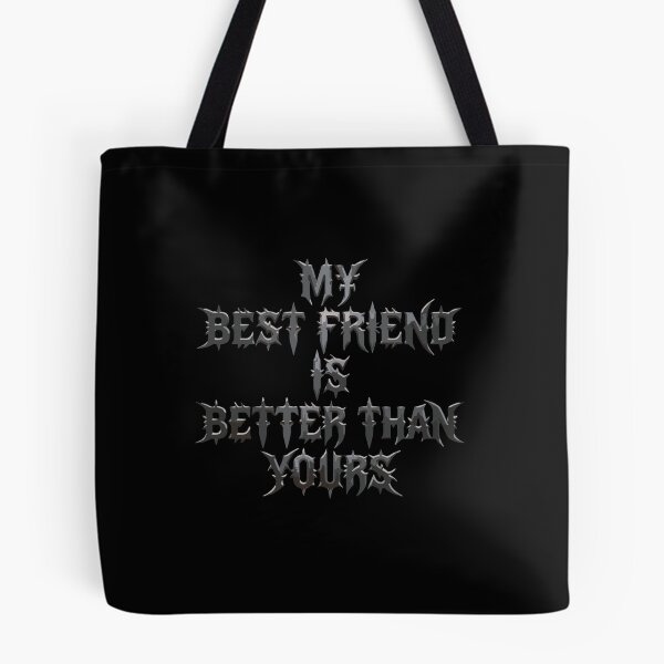Item preview, My Best Friend Is Better Than Yours Friendship Bestie Proud Friend designed and sold by PopStars1993.
