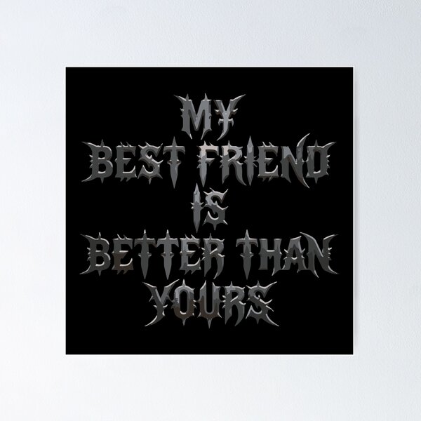 Item preview, My Best Friend Is Better Than Yours Friendship Bestie Proud Friend designed and sold by PopStars1993.
