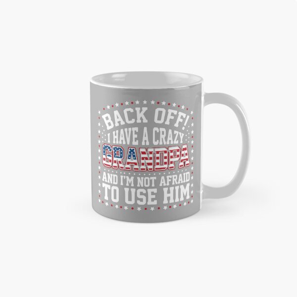 Item preview, Back Off! I Have A Crazy Grandpa And I'm Not Afraid To Use Him American Grandfather Grandchildren designed and sold by SofiBlair.