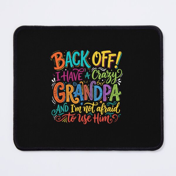 Item preview, Back Off! I Have A Crazy Grandpa And I'm Not Afraid To Use Him Grandchild Grandfather Funny Protective designed and sold by PopStars1993.