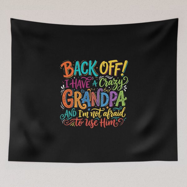 Item preview, Back Off! I Have A Crazy Grandpa And I'm Not Afraid To Use Him Grandchild Grandfather Funny Protective  designed and sold by PopStars1993.
