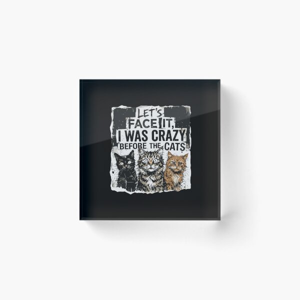 Item preview, Let's Face It, I Was Crazy Before The Cats Funny Cat Lover Crazy Cat Person designed and sold by PopStars1993.