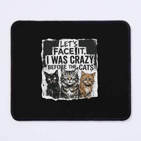 Item preview, Let's Face It, I Was Crazy Before The Cats Funny Cat Lover Crazy Cat Person designed and sold by PopStars1993.