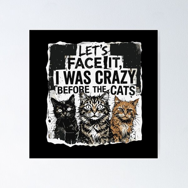 Item preview, Let's Face It, I Was Crazy Before The Cats Funny Cat Lover Crazy Cat Person designed and sold by PopStars1993.