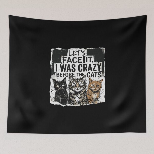 Item preview, Let's Face It, I Was Crazy Before The Cats Funny Cat Lover Crazy Cat Person designed and sold by PopStars1993.