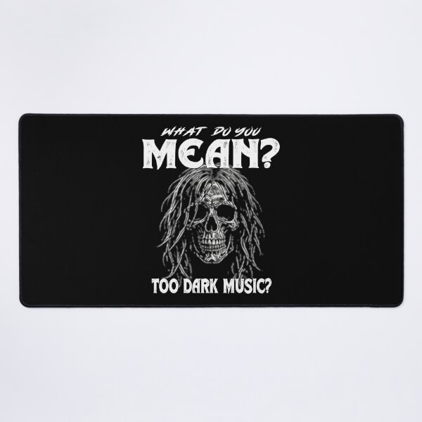 Item preview, What Do You Mean Too Dark Music Skull Rock Metal designed and sold by Jt41.