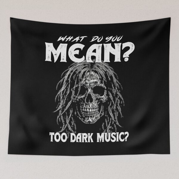 Item preview, What Do You Mean Too Dark Music Skull Rock Metal designed and sold by Jt41.