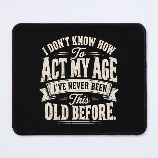 Item preview, I Do Not Know How to Act My Age designed and sold by a-turner-paint.