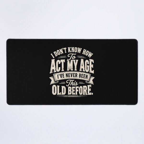 Item preview, I Do Not Know How to Act My Age designed and sold by a-turner-paint.