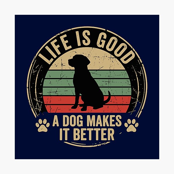 Item preview, Life Is Good A Dog Makes It Better Dog Lover Pet Owner designed and sold by SofiBlair.