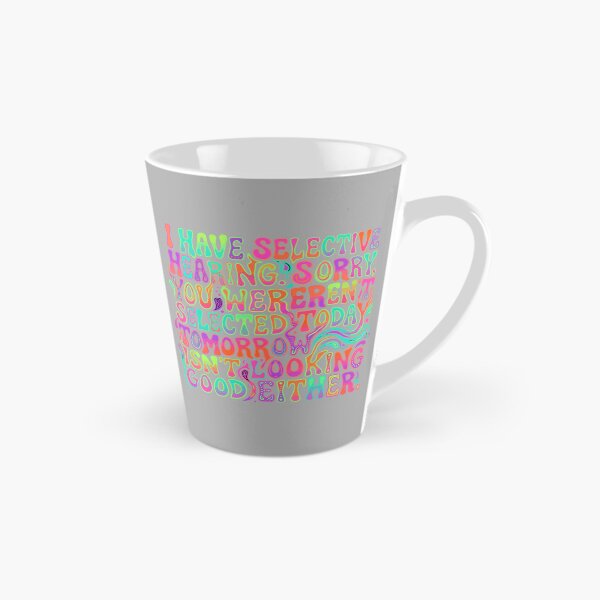 Item preview, I Have Selective Hearing. Sorry, You Weren't Selected Today. Tomorrow Isn't Looking Good Either! Sarcastic Humor Introvert Personality designed and sold by SofiBlair.