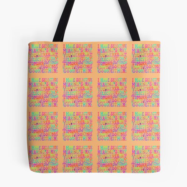 Item preview, I Have Selective Hearing. Sorry, You Weren't Selected Today. Tomorrow Isn't Looking Good Either! Sarcastic Humor Introvert Personality designed and sold by SofiBlair.